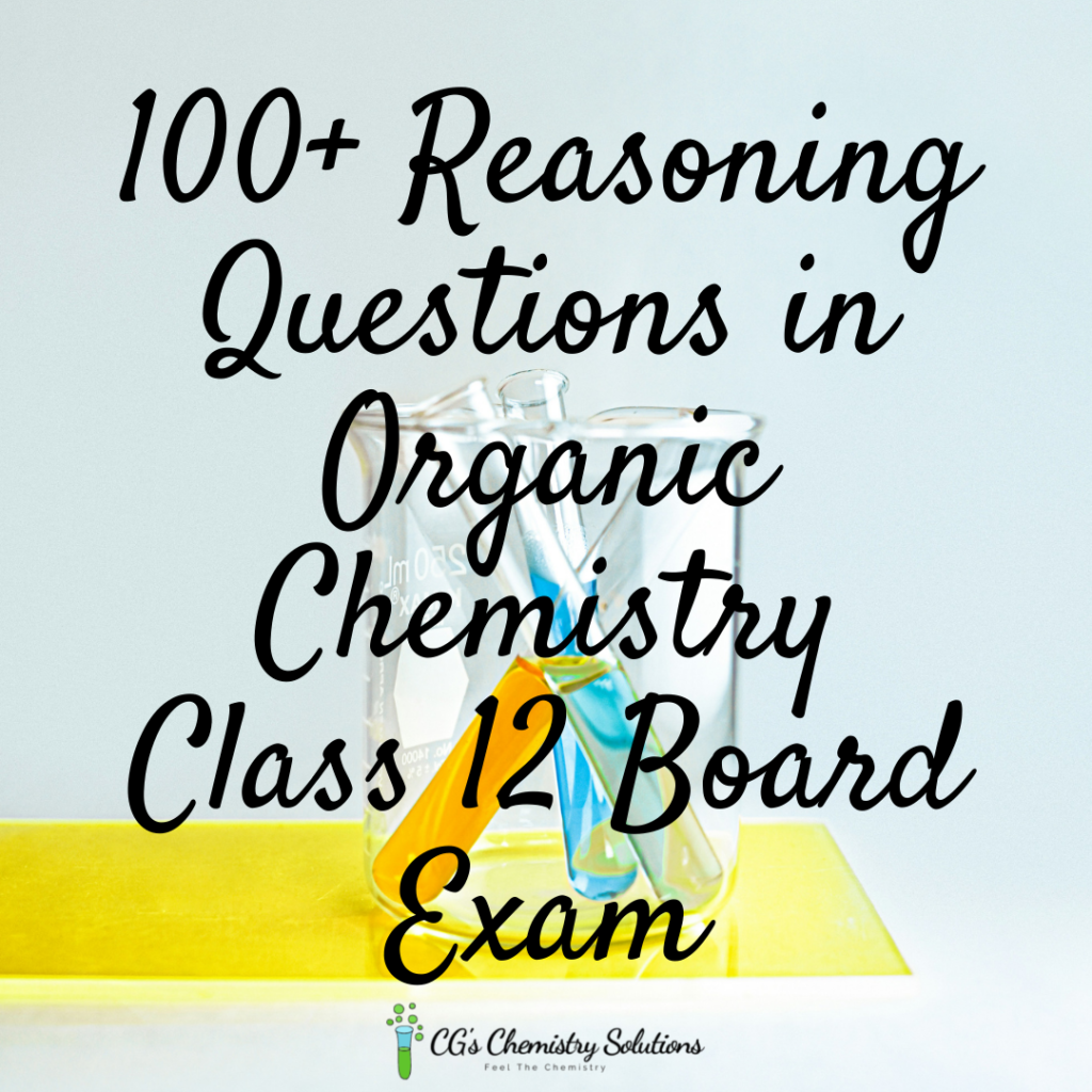 100+ Reasoning Questions in Organic Chemistry Class 12 Board Exam